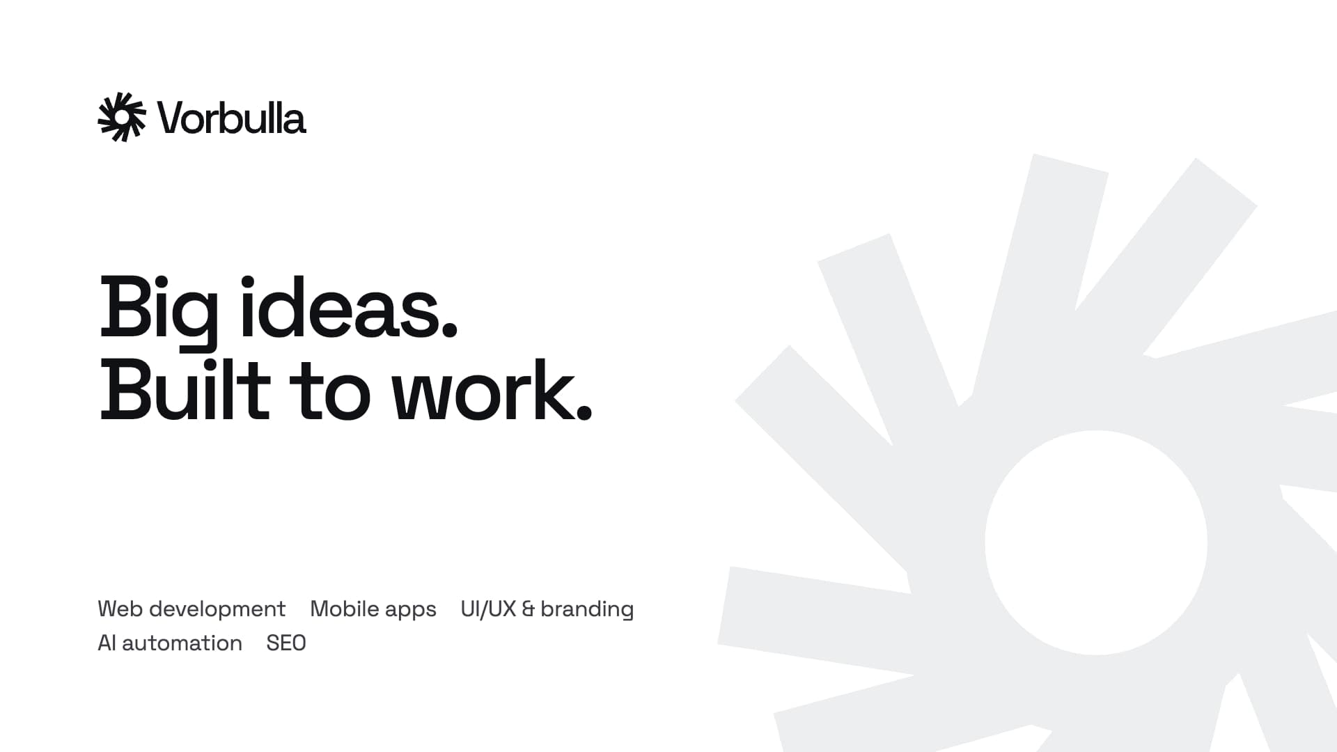 The Vorbulla logo with the line Big ideas. Built to work. and the services: web development, mobile apps, UI/UX and branding, AI automation and SEO